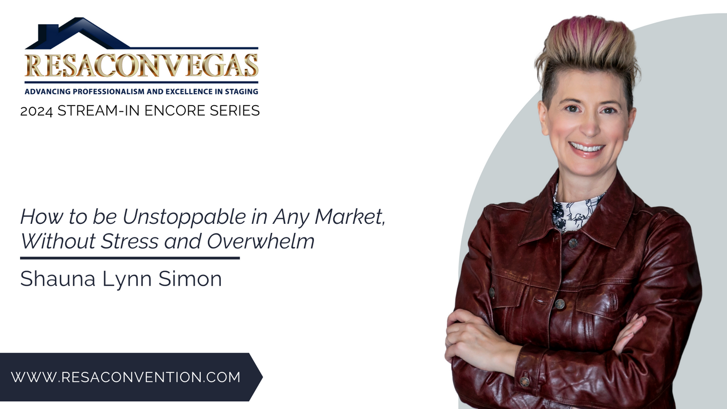 RESACON Vegas 2024: How To Be Unstoppable in Any Market, Without Stress and Overwhelm - Shauna Lynn Simon