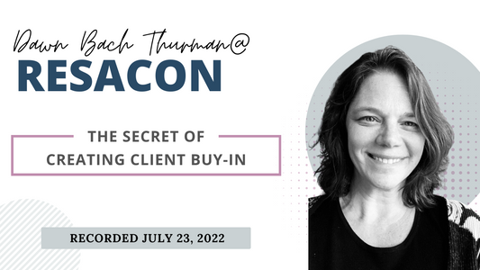 RESACON 2022: The Secret of Creating Client Buy-In - Dawn Bach Thurman