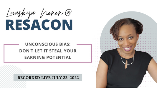 RESACON 2022: Unconscious Bias: Don’t Let it Steal Your Earning Potential - Luaskya Nonon