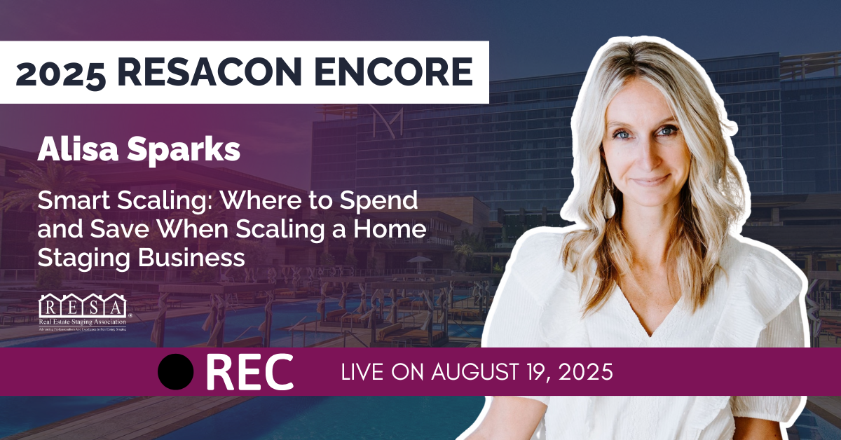 RESACON 2025 Encore: Smart Scaling: Where to Spend and Save When Scaling a Home Staging Business with Alisa Sparks