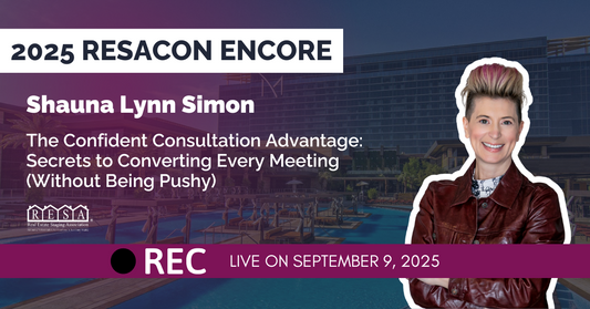 RESACON 2025 Encore: The Confident Consultation Advantage: Secrets to Converting Every Meeting with Shauna Lynn Simon