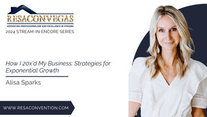 RESACON Vegas 2024: How I 20x’d My Business: Strategies for Exponential Growth with Alisa Sparks