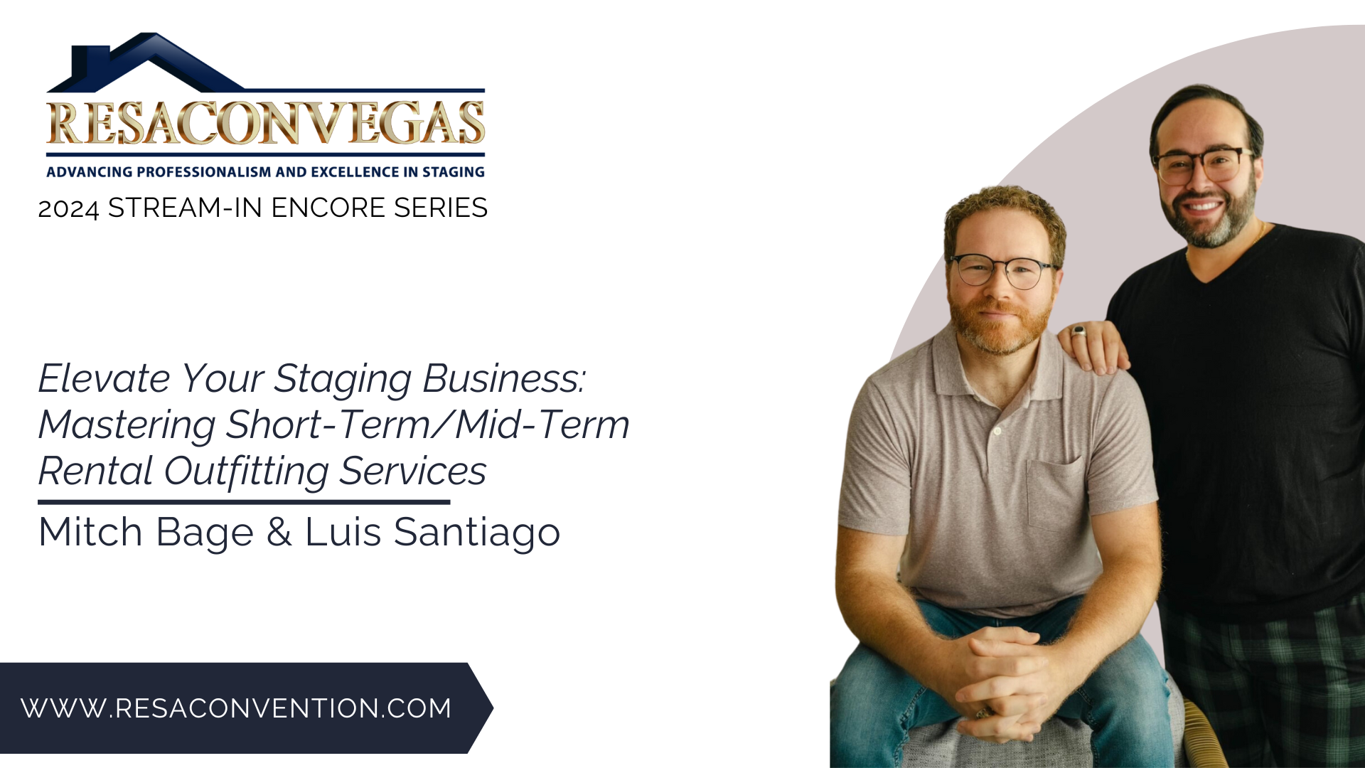 RESACON Vegas 2024: Elevate Your Staging Business: Mastering Short-Term/Mid-Term Rental Outfitting Services with Mitchell Bage & Luis Santiago