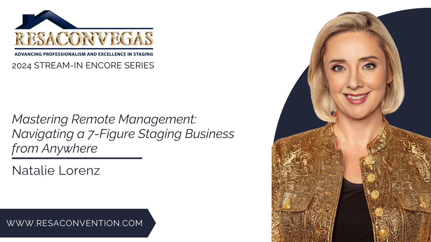 RESACON Vegas 2024: Mastering Remote Management: Navigating a 7-Figure Staging Business from Anywhere - Natalie Lorenz