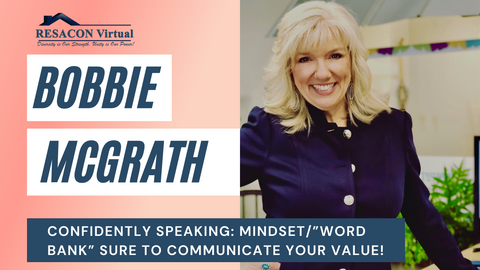 RESACON 2021: Confidently Speaking: Mindset/”Word Bank” Sure to Communicate Your Value! - Bobbie McGrath