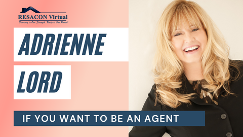 RESACON 2021: If You Want To Be a Real Estate Agent - Adrienne Lord
