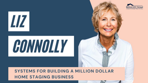 RESACON 2021: Systems For Building a Million Dollar Home Staging Business - Liz Connolly