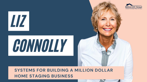 RESACON 2021: Systems For Building a Million Dollar Home Staging Business - Liz Connolly