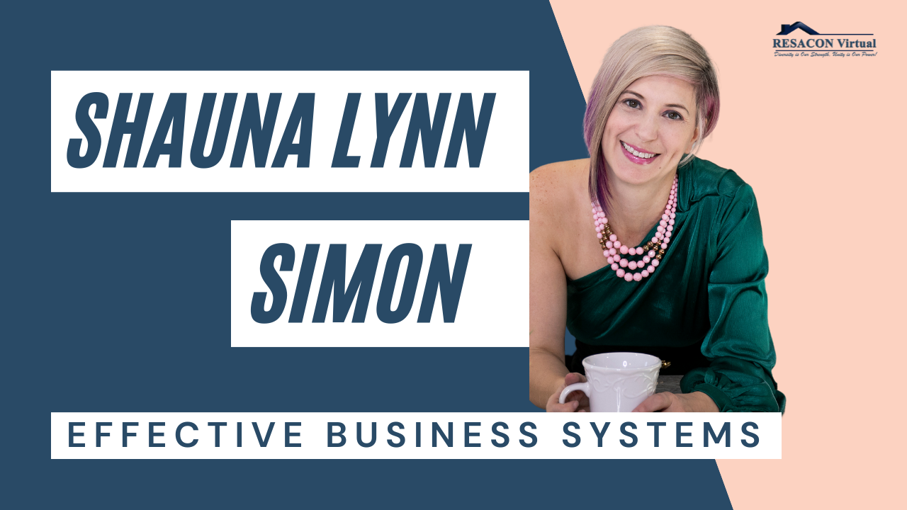RESACON 2021: Effective Business Systems - Shuana Lynn Simon