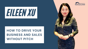 RESACON 2021: How to Drive Your Business and Sales Without Pitch - Eileen Xu