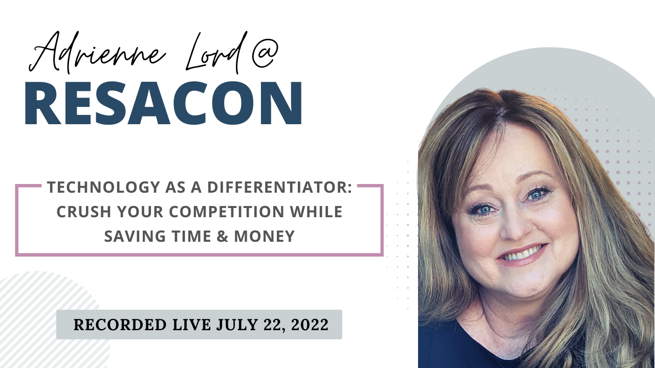 RESACON 2022: Technology as a Differentiator: Crush Your Competition While Saving Time & Money - Adrienne Lord