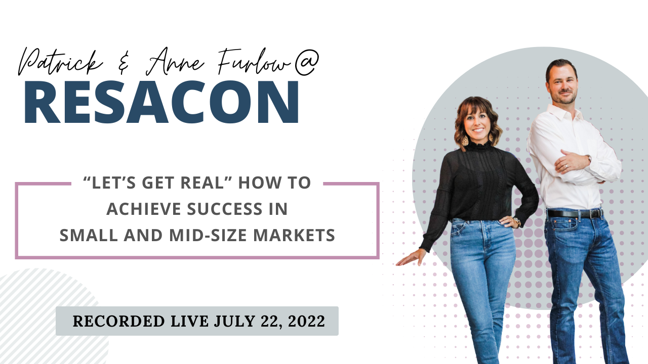 RESACON 2022: “Let’s Get Real” How to Achieve Success in Small and Mid-Size Markets - Anne & Patrick Furlow
