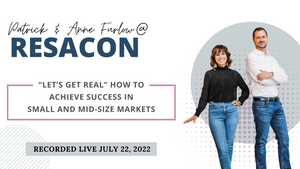 RESACON Vegas 2022: “Let’s Get Real” How to Achieve Success in Small and Mid-Size Markets - Anne & Patrick Furlow