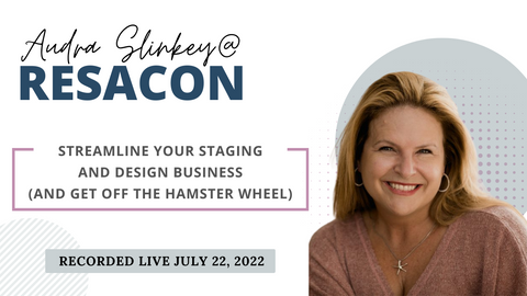 RESACON Vegas 2022: Streamline Your Staging and Design Business (and Get Off the Hamster Wheel) - Audra Slinkey