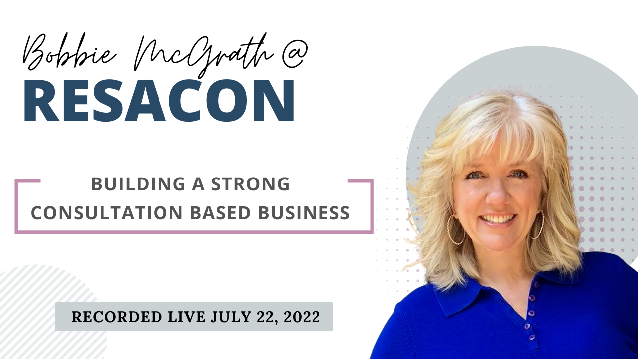 RESACON 2022: Building a Strong Consultation Based Business - Bobbie McGrath