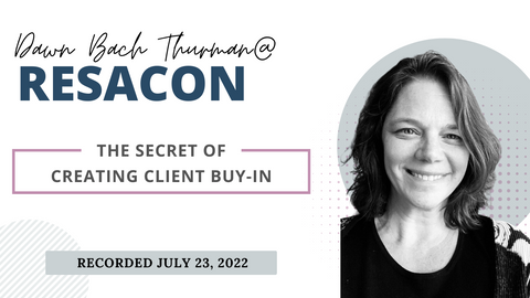 RESACON Vegas 2022: The Secret of Creating Client Buy-In - Dawn Bach Thurman