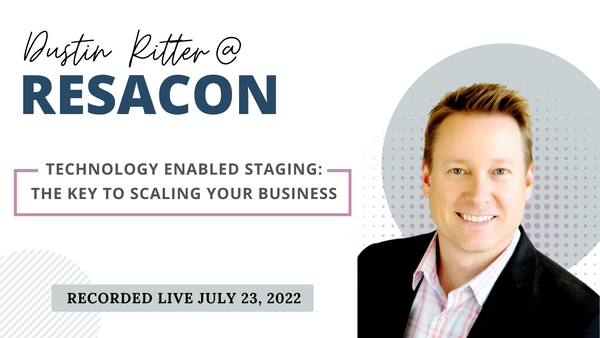 RESACON Vegas 2022: Technology Enabled Staging: The Key to Scaling Your Business - Dustin Ritter