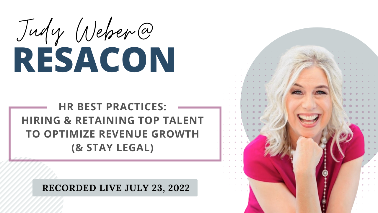 RESACON 2022: HR Best Practices: Hiring & Retaining Top Talent to Optimize Revenue Growth (& Stay Legal) - Judy Weber