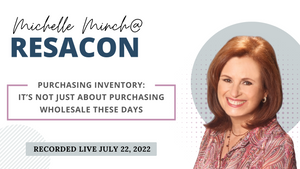 RESACON Vegas 2022: Purchasing Inventory: It’s Not Just About Purchasing Wholesale These Days - Michelle Minch