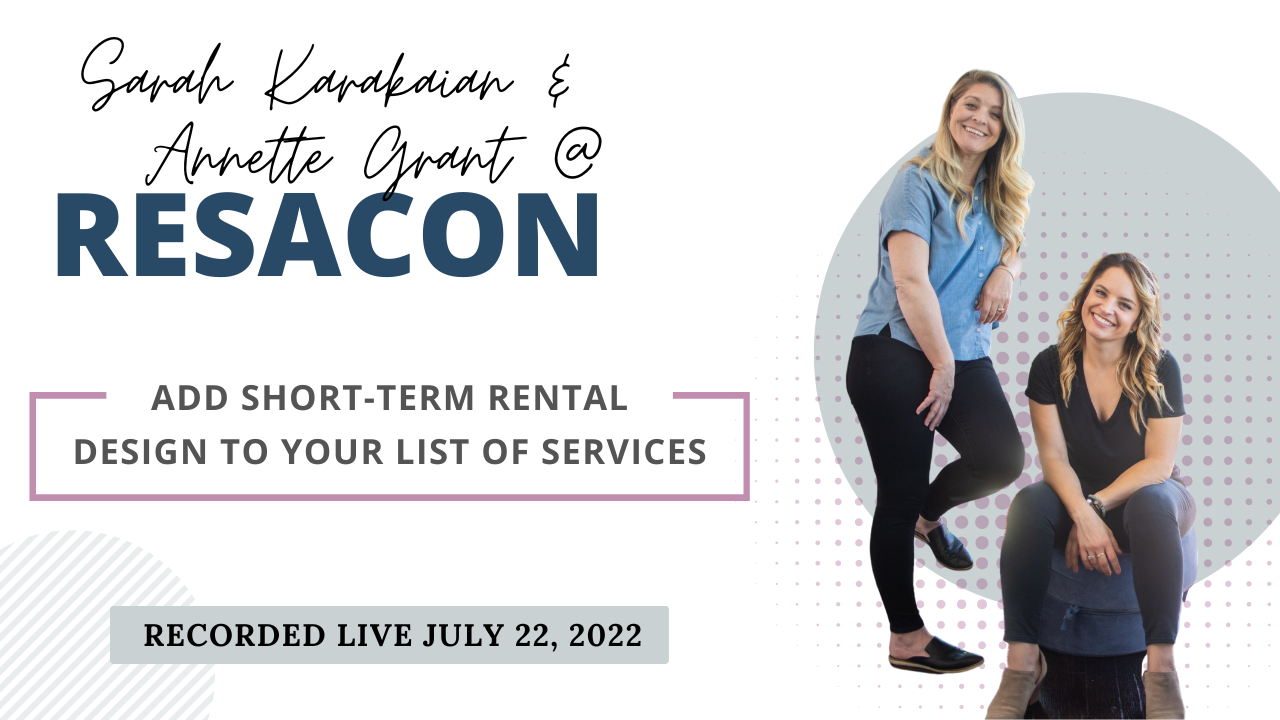 RESACON Vegas 2022: Add Short-term Rental Design to Your List of Services - Sarah Karakaian & Annette Grant