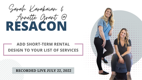 RESACON Vegas 2022: Add Short-term Rental Design to Your List of Services - Sarah Karakaian & Annette Grant