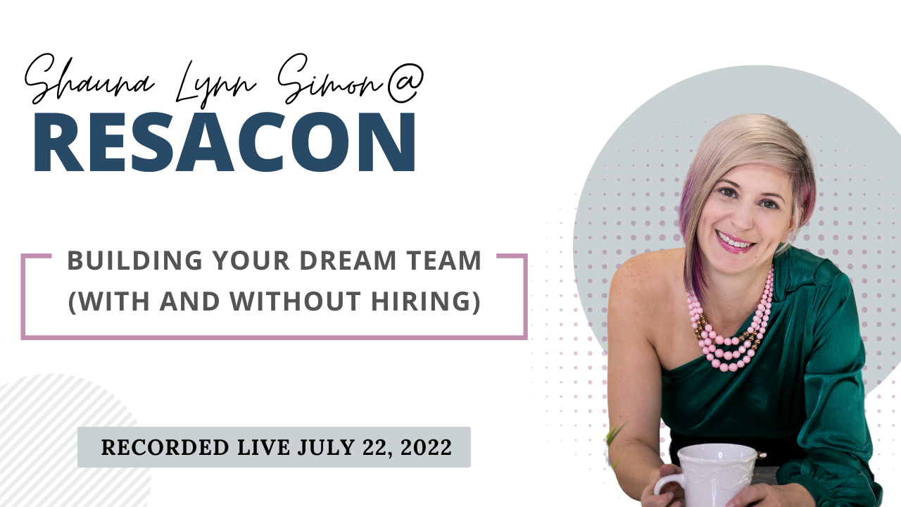 RESACON Vegas 2022: Building Your Dream Team (With and Without Hiring) - Shauna Lynn Simon