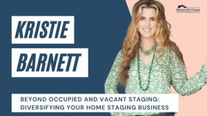 RESACON 2021: Beyond Occupied and Vacant Staging: Diversifying Your Home Staging Business - Kristie Barnett
